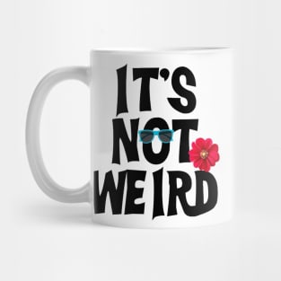 Not weird 2 Mug